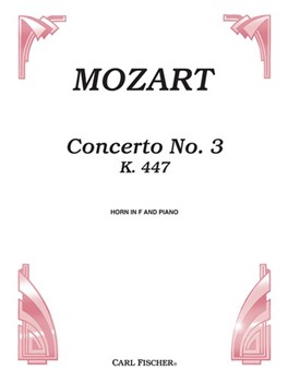Concerto #3 In E-flat Maj K 447 by Mozart Wolfgang Amadeus for French Horn and Piano