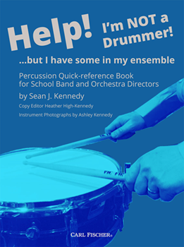 Carl Fischer Kennedy S   Help I'm Not a Drummer - Percussion Text