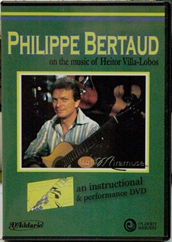 Philippe Bertaud on the Music of Heitor Villa-Lobos An Instructional & Performance DVD (Five Prelude by Villa-Lobos Heitor for