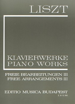 Free Arrangements III Liszt, Free Arrangements and Transcriptions for Piano Solo, Vol. 3