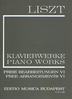 Free Arrangements VI Liszt, Free Arrangements and Transcriptions for Piano Solo, Vol. 6