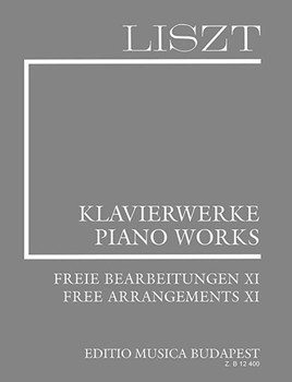 Free Arrangements XI Liszt, Free Arrangements and Transcriptions for Piano Solo, Vol. 11
