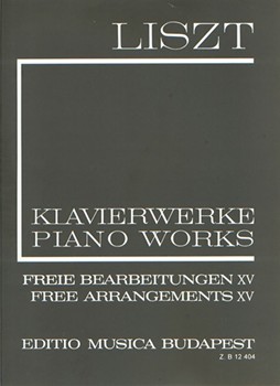 Free Arrangements XV Liszt, Free Arrangements and Transcriptions for Piano Solo, Vol. 15