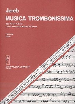Musica trombonissima per 12 tromboni. Twelwe Trombones Making No Bones