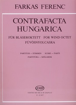 Contrafacta Hungarica for wind octet after 16th century dances and melodies of hungrian origin or with hungarian associations