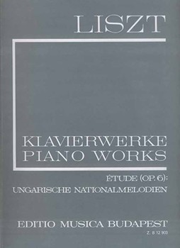 Etude en douze exercices (Op. 6), Ungarische Nationalmelodien, Buch der Lieder II Liszt, Works for Piano Solo, Vol. 18