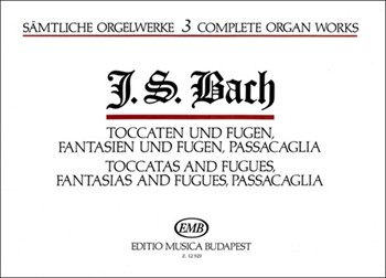 Complete Organ Works Vol.3 Toccatas and Fugues, Fantasias and Fugues, Passacaglia
