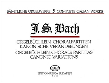 Complete Organ Works Vol.5 Orgelbuchlein, Choral Partitas, Canonic Variations