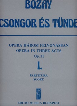 Csongor es Tunde. Opera in 3 acts Act 1. - Libretto from M. Vorosmarty's drama by the composer