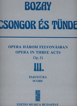 Csongor es Tunde. Opera in 3 acts Act 3. Libretto from M. Vorosmarty's drama by the composer