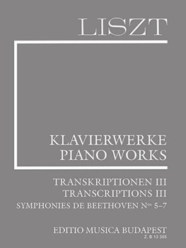 Transcriptions III (Symphonies de Beethoven Nos. 5-7) Liszt, Free Arrangements and Transcriptions for Piano Solo, Vol. 18