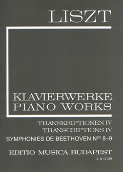 Transcriptions IV (Symphonies de Beethoven Nos. 8-9) Liszt, Free Arrangements and Transcriptions for Piano Solo, Vol. 19