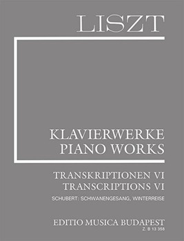 Transcriptions VI (Schubert: Schwanengesang, Winterreise) Liszt, Free Arrangements and Transcriptions for Piano Solo, Vol. 21