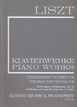 Transcriptions VII (Grand septuor de Beethven, 6 Praudien und Fugen von J. S. Bach) Liszt, Free Arrangements and Transcriptions for Piano Solo, Vol. 22