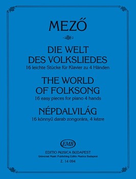 The World of Folksong - 16 easy pieces for piano 4 hands Based on Hungarian and Slovak folksongs collected in Hungary