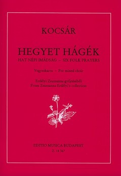 Hegyet hagek - six folk prayers from Zsuzsanna Erdelyi's collection