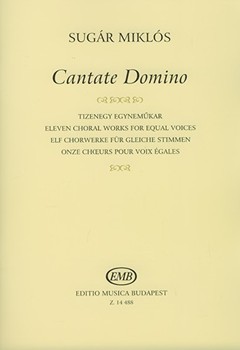 Cantate Domino Eleven choral works for equal voices