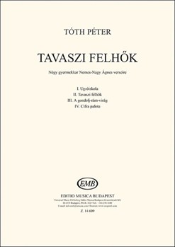 Tavaszi felhok Negy gyermekkar Nemes-Nagy Agnes verseire