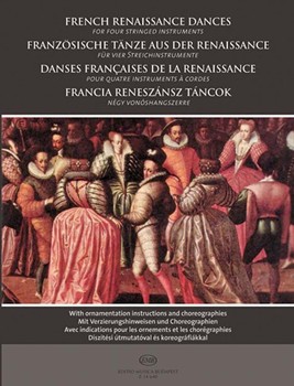 French Renaissance Dances for four stringed instruments With ornamentation instructions and choreographies