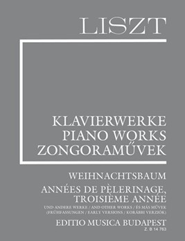 Weihnachtsbaum, Annees de Pelerinage, Troisieme Annee and other works (earlier versions) Liszt, Works for Piano Solo, Supplementary vol. 14
