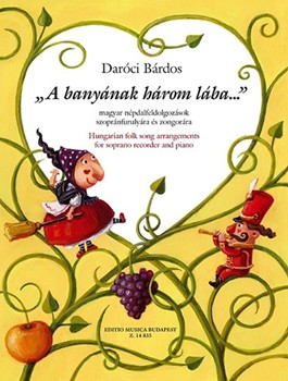 A banyanak harom laba...' Hungarian folk song arrangements for soprano recorder and piano