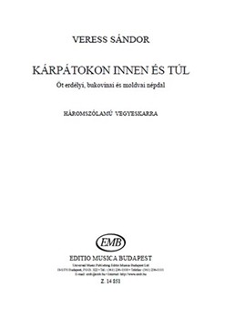 Karpatokon innen es tul Ot erdelyi, bukovinai es moldvai nepdal haromszolamu vegyeskarra