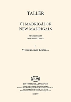 New madrigals for mixed choir I. Vivamus, mea Lesbia...