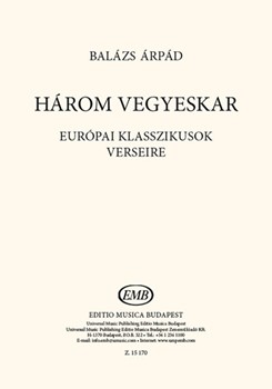 Harom vegyeskar europai klassszikusok verseire
