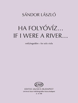 If I were a River... Based on a folk song from Gyergyo (Transylvania) for solo viola