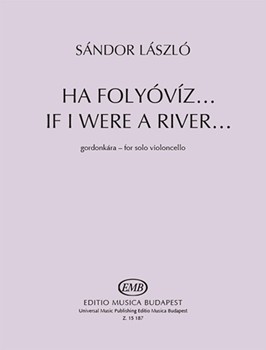 If I were a River... Based on a folk song from Gyergyo (Transylvania) for solo violoncello