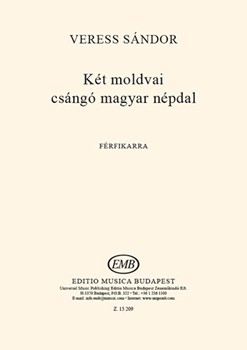 Ket moldvai csango magyar nepdal (Tizennegy ferfikar magyar nepi dallamokra 6-7.)