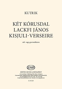 Two choir songs on Janos Lackfi's Kisjuli poems