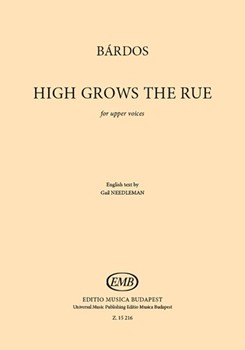 High Grows the Rue [Magos a rutafa] for upper voices