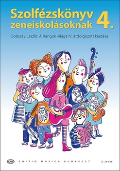 Szolfezskonyv zeneiskolasoknak Vol.4. Dobszay Laszlo: A hangok vilaga IV. atdolgozott kiadasa