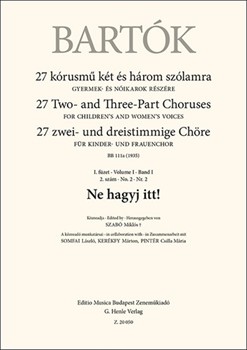 Ne hagyj itt! 27 Two- and Three-Part Choruses for Children's and Women's Voices , Volume I, No. 2 (BB 111a, 1935)