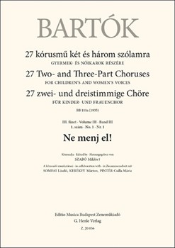 Ne menj el! 27 Two- and Three-Part Choruses for Children's and Women's Voices , Volume III, No. 1 (BB 111a, 1935)