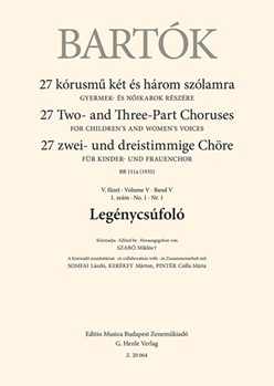 Legenycsufolo 27 Two- and Three-Part Choruses for Children's and Women's Voices , Volume V, No. 1 (BB 111a, 1935)