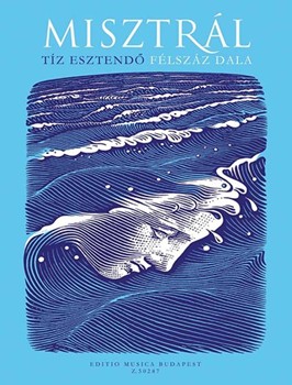 MISZTRAL: Tiz esztendo felszaz dala 1997-2007