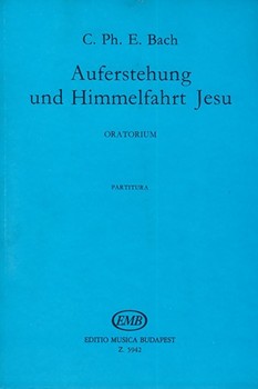 Auferstehung und Himmmelfahrt Jesu Oratorio for soprano, tenor and bass soloists, mixed chorus and orchestra