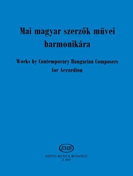 WORKS BY CONTEMPORARY HUNGARIAN COMPOSERS for Accordion