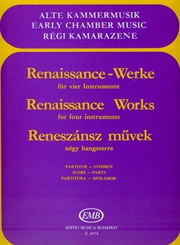 RENAISSANCE WORKS for four instruments ad lib. for winds, strings or mixed ensemble