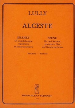 Alceste - Jeunes coeurs, laissez vous prendre ... Rondeau and Scene from the 1st Act for two soprano soloists, mixed choir and chamber orchestra