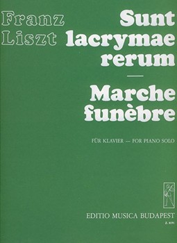 Sunt lacrymae rerum - Marche funebre Annees de Pelerinage. Third year