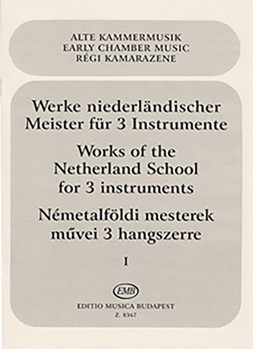 WORKS OF THE NETHERLAND SCHOOL FOR THREE INSTRUMENTS Vol.1