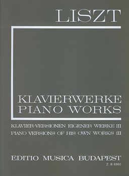Piano Versions of His Own Works III Liszt, Works for Piano Solo, Vol. 17