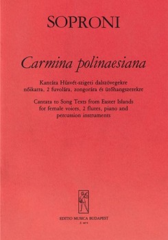 Carmina polinaesiana Cantata for female voices, 2 flutes, piano and percussion to song texts from Easter Islands