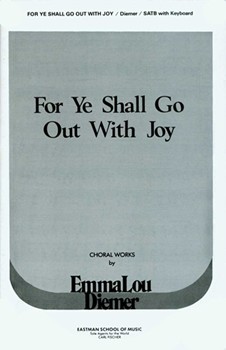 For Ye Shall Go Out With Joy by Diemer Emma Lou Anonymous for