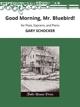 Good Morning Mr. Bluebird! by Schocker Gary for