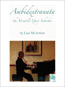Ambidextranata The Versatile Gary Schocker Biography Of Gary Schocker By Lisa Mcarthur by Mcarthur Lisa R. for