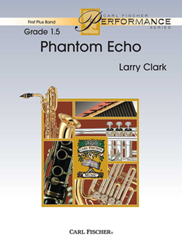 Carl Fischer Clark L   Phantom Echo - Concert Band